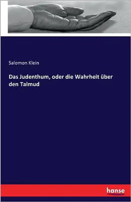 Das Judenthum, oder die Wahrheit über den Talmud by Klein, Salomon