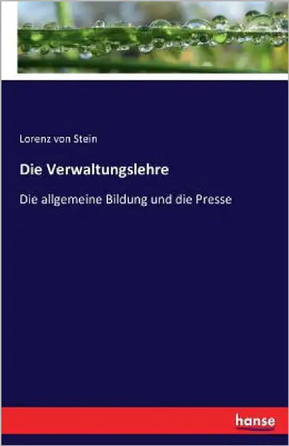Die Verwaltungslehre: Die allgemeine Bildung und die Presse by Stein, Lorenz Von