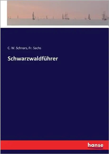 Schwarzwaldführer by Schnars, C. W.