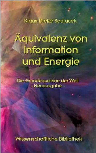 Äquivalenz von Information und Energie: Die Grundbausteine der Welt - Neuausgabe - by Sedlacek, Klaus-Dieter