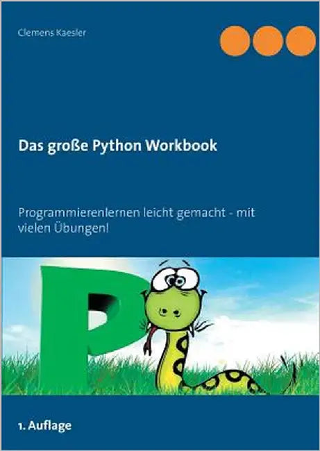 Das große Python Workbook: Programmieren lernen leicht gemacht - mit vielen Übungen! by Kaesler, Clemens