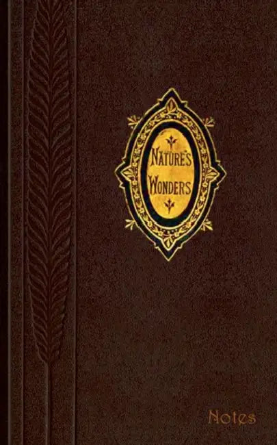 Natures Wonders (Notizbuch): Notizbuch, Notebook, Vintage, Old Fashion, Klassiker, Edel, Design, Einschreibbuch, Tagebuch, Diary, Notes, Geschenkbuch, by Luisa Rose