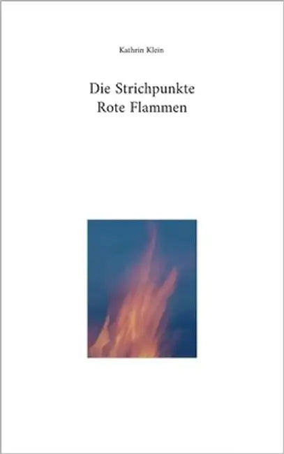Die Strichpunkte Rote Flammen by Klein, Kathrin
