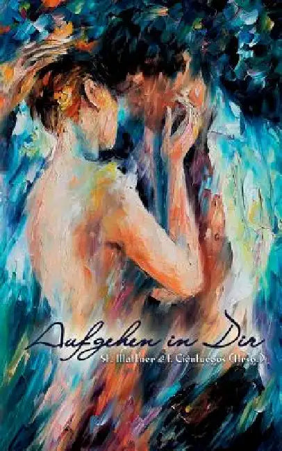 Aufgehen in Dir by Stephanie Mattner, Francisco Cienfuegos