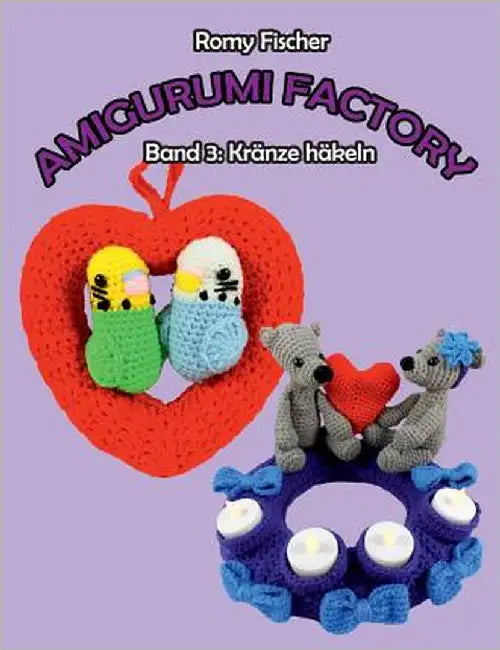 Amigurumi Factory: Band 3: Kränze häkeln by Fischer, Romy