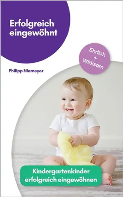 Erfolgreich eingewöhnt: Kindergartenkinder erfolgreich eingewöhnen by Niemeyer, Philipp