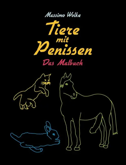 Tiere mit Penissen - Das Malbuch by Massimo Wolke