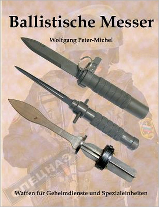 Ballistische Messer: Waffen für Geheimdienste und Spezialeinheiten by Wolfgang Peter-Michel