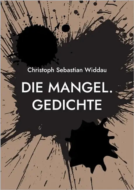 Die Mangel: Gedichte by Widdau, Christoph Sebastian