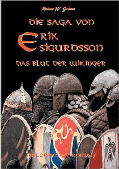 Die Saga von Erik Sigurdsson: Das Blut der Wikinger by Grimm, Rainer W.