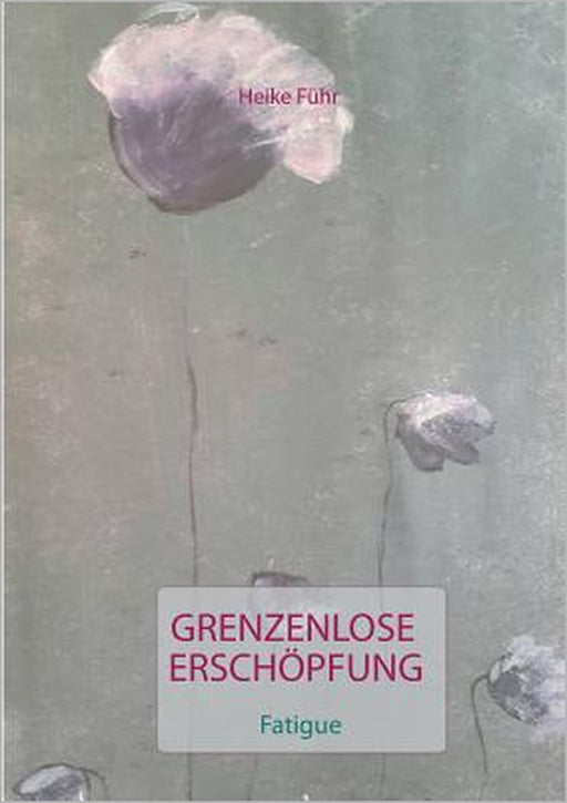 Grenzenlose Erschöpfung: Fatigue by Heike Führ