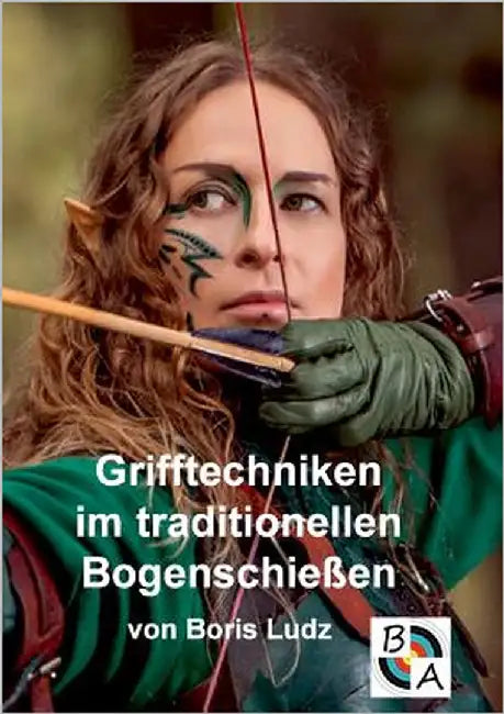 Grifftechniken im traditionellen Bogenschießen by Ludz, Boris