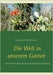 Die Welt in unserem Garten: Gesammelte gärtnerische und kulinarische Erfahrungen in Portugal by Kranich, Sabine
