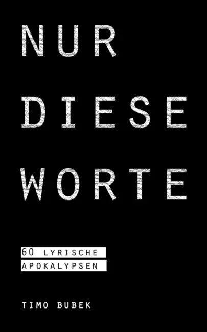 Nur diese Worte by Timo Bubek