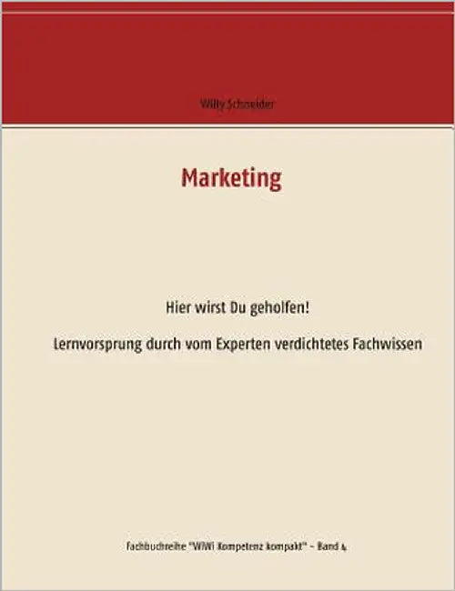Marketing: Hier wirst Du geholfen! Lernvorsprung durch vom Experten verdichtetes Fachwissen by Schneider, Willy