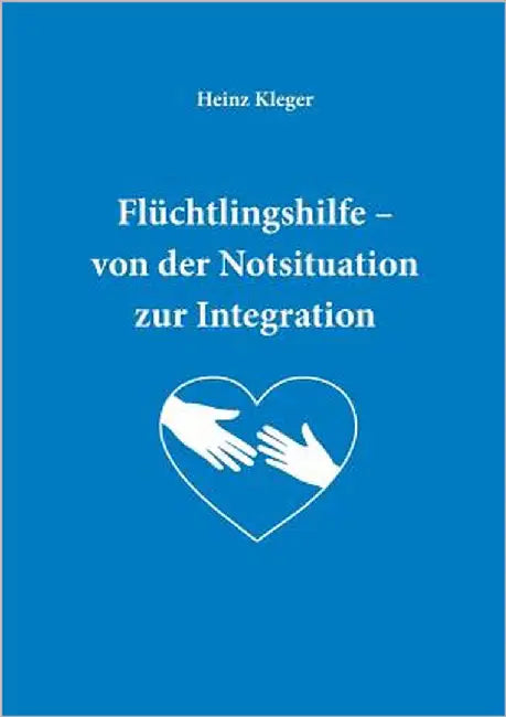 Flüchtlingshilfe: von der Notsituation zur Integration by Kleger, Heinz