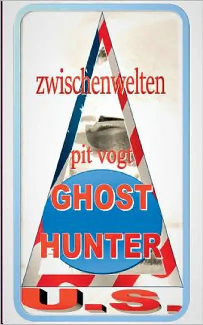 Ghost Hunters U.S.: Zwischenwelten by Vogt, Pit