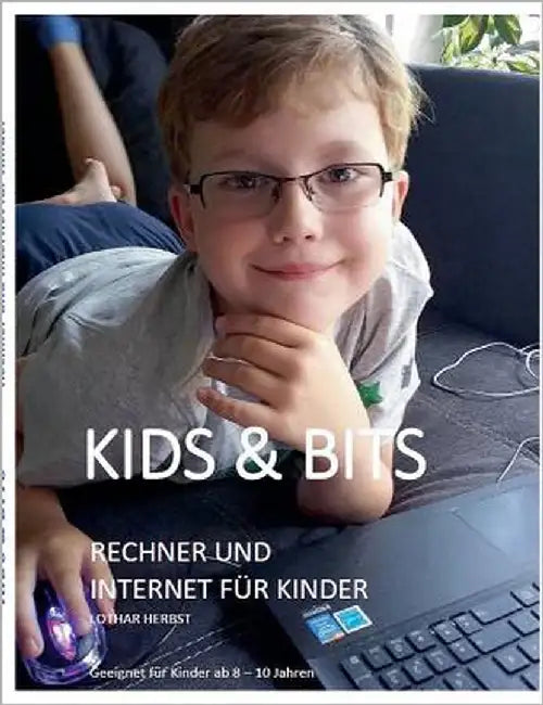 Kids & Bits: Rechner und Internet für Kinder by Herbst, Lothar
