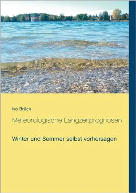 Meteorologische Langzeitprognosen: Winter und Sommer selbst vorhersagen by Brück, Ivo