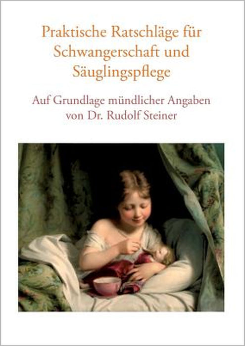 Praktische Ratschläge für Schwangerschaft und Säuglingspflege auf Grundlage mündlicher Angaben von Dr. Rudolf Steiner by Vera Lorenzin, Roman Studer