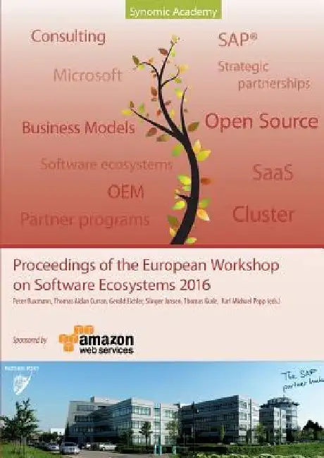 Proceedings of the European Workshop on Software Ecosystems 2016: Where science meets Business by Karl Michael Popp
