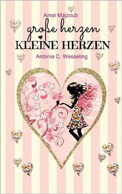 Große Herzen, kleine Herzen by Wesseling, Antonia C.