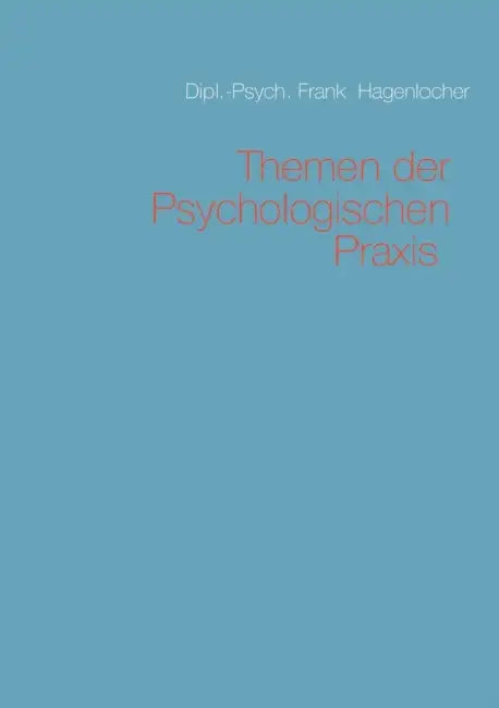Themen der Psychologischen Praxis by Frank Hagenlocher