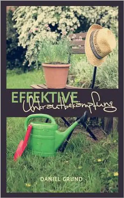 Effektive Unkrautbekämpfung by Grund, Daniel