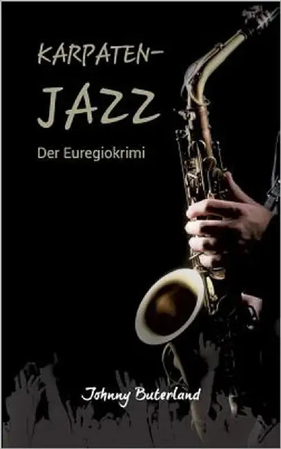 Karpaten-Jazz: Der Euregiokrimi by Buterland, Johnny