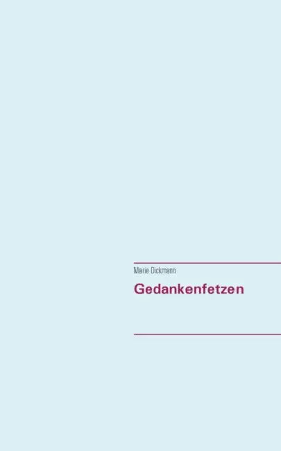 Gedankenfetzen by Marie Dickmann