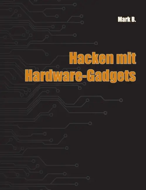 Hacken mit Hardware-Gadgets by Mark B