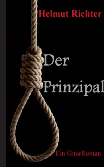 Der Prinzipal: Ein GitarRoman by Helmut Richter