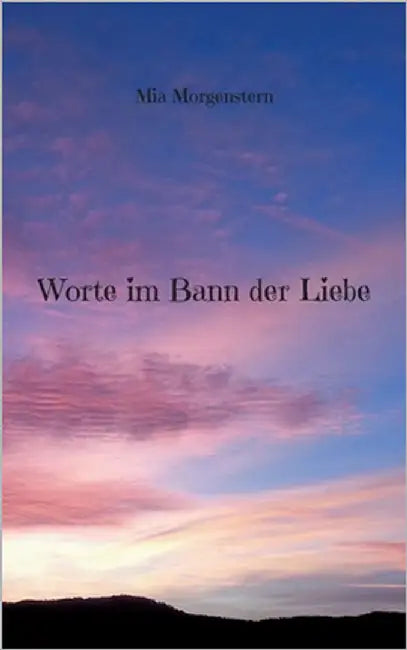 Worte im Bann der Liebe by Morgenstern, Mia