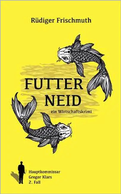 Futterneid: Ein Wirtschaftskrimi by Frischmuth, Rüdiger