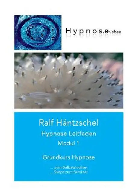 Hypnose Leitfaden Modul 1: Grundkurs Hypnose by Ralf Häntzschel