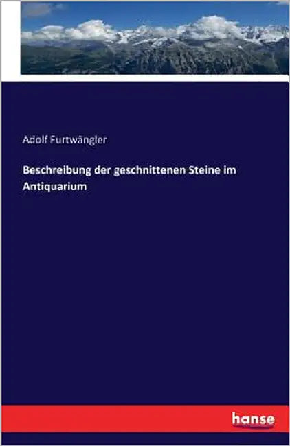 Beschreibung der geschnittenen Steine im Antiquarium by Furtwängler, Adolf