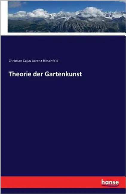 Theorie der Gartenkunst by Hirschfeld, Christian Cajus Lorenz