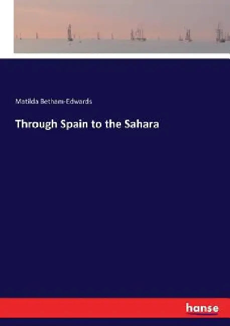 Through Spain to the Sahara by Matilda Betham-Edwards