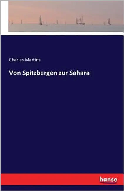 Von Spitzbergen zur Sahara by Martins, Charles