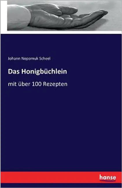Das Honigbüchlein: mit über 100 Rezepten by Scheel, Johann Nepomuk