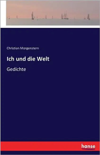Ich und die Welt: Gedichte by Morgenstern, Christian