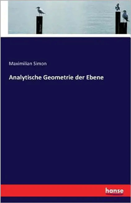 Analytische Geometrie der Ebene by Simon, Maximilian
