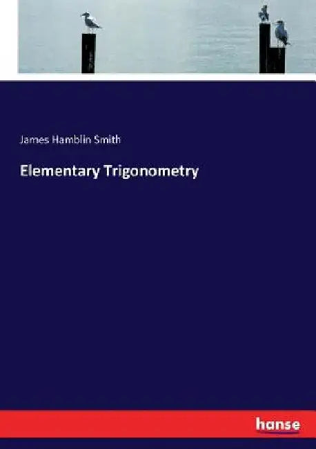 Elementary Trigonometry by James Hamblin Smith