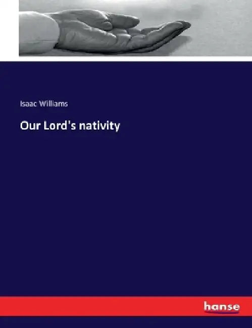 Our Lord's nativity by Isaac Williams