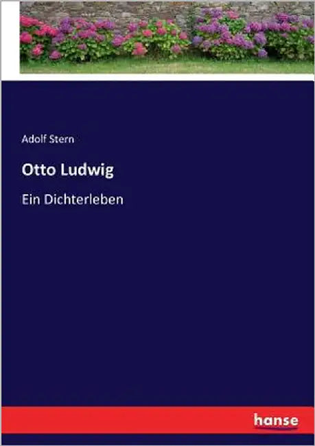 Otto Ludwig: Ein Dichterleben by Stern, Adolf