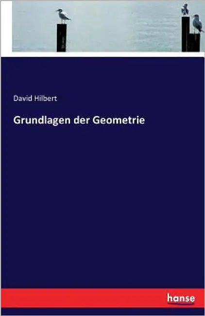 Grundlagen der Geometrie by Hilbert, David
