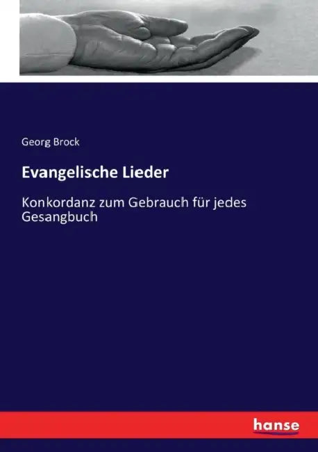 Evangelische Lieder: Konkordanz zum Gebrauch für jedes Gesangbuch by Georg Brock