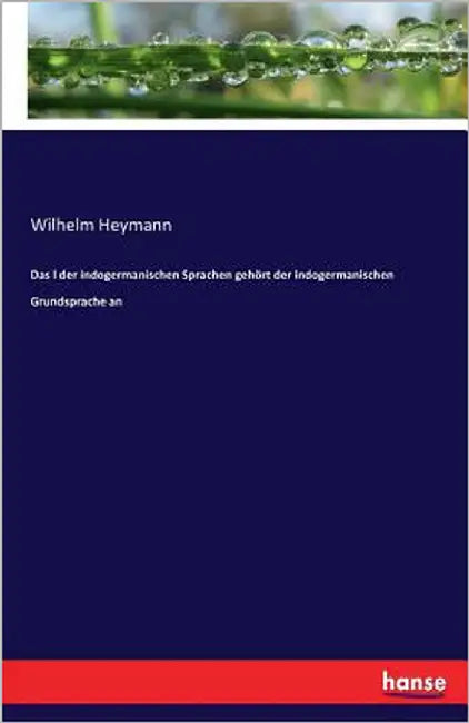 Das l der indogermanischen Sprachen gehört der indogermanischen Grundsprache an by Heymann, Wilhelm