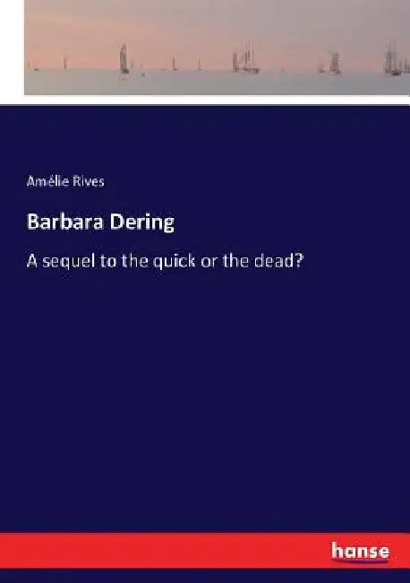 Barbara Dering: A sequel to the quick or the dead? by Amélie Rives