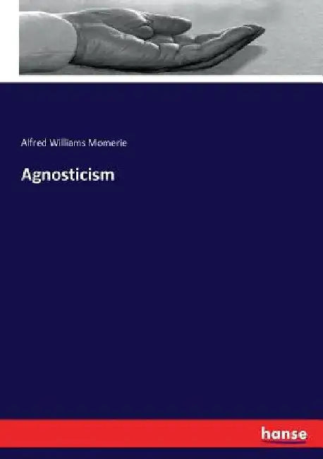 Agnosticism by Alfred Williams Momerie